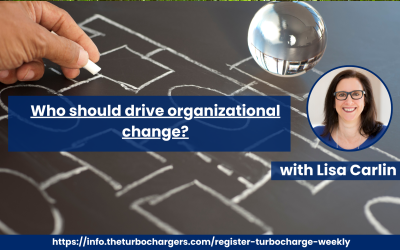 Who should drive organizational change?