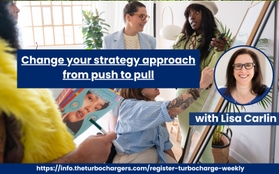 Change your strategy approach from push to pull