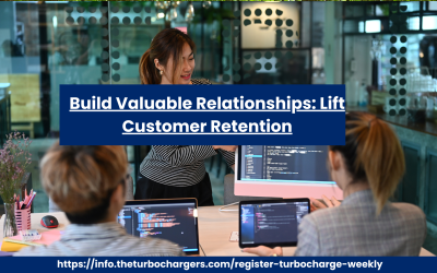 Build Valuable Relationships: Lift Customer Retention