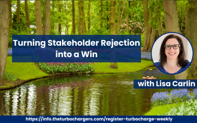 Turning Stakeholder Rejection into a Win